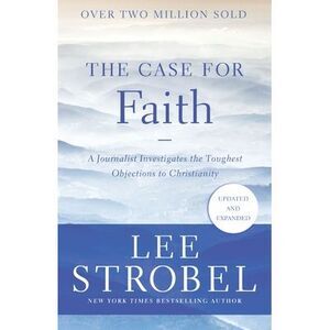 The Case for Faith: A Journalist Investigates the Toughest Objections to Christi